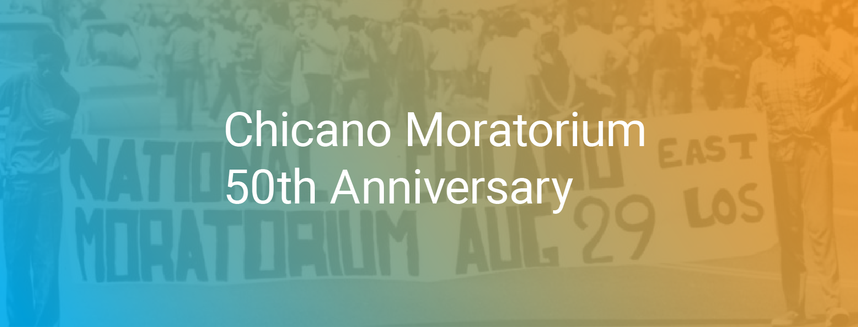 Chicano Moratorium 50th Anniversary